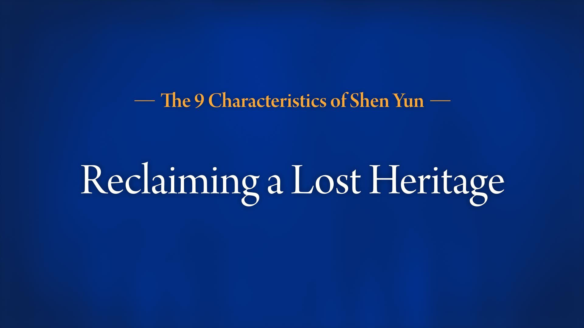 How Shen Yun Revives China's Traditional Culture | The Nine Characteristics of Shen Yun