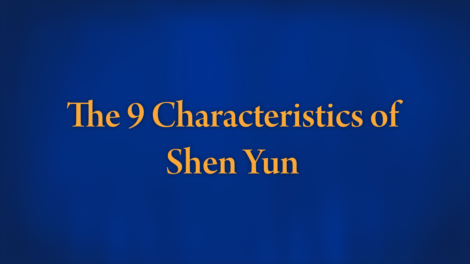 Overview: The Nine Characteristics of Shen Yun