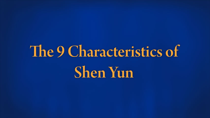 Overview: The Nine Characteristics of Shen Yun