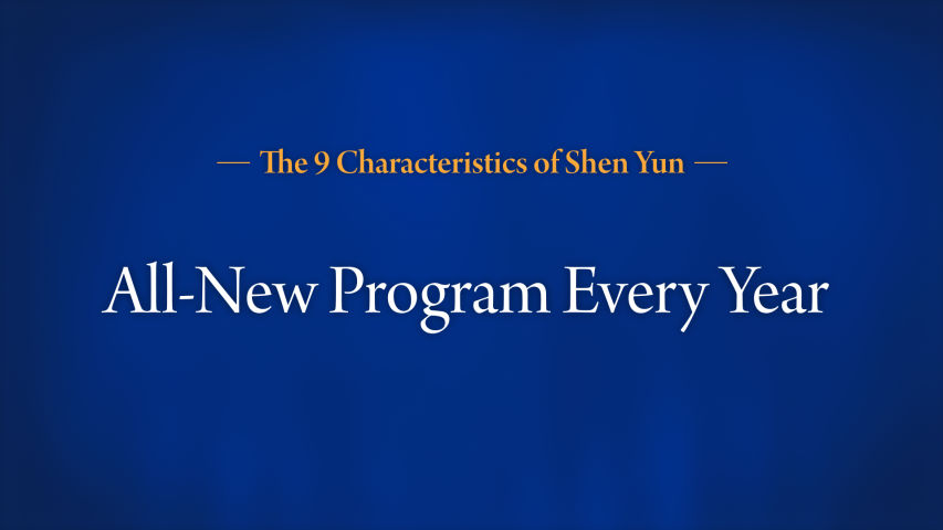 All-New Program Every Year | The Nine Characteristics of Shen Yun